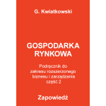 Biznes i zarządzanie. Zakres rozszerzony. Część 2. Gospodarka rynkowa - podręcznik